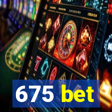 675 bet